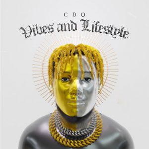 CDQ-–-Vibes-and-Lifestyle-Album-Download