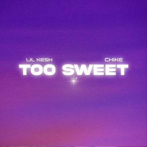 Lil-Kesh-Ft.-Chike-–-Too-Sweet-Mp3-Download