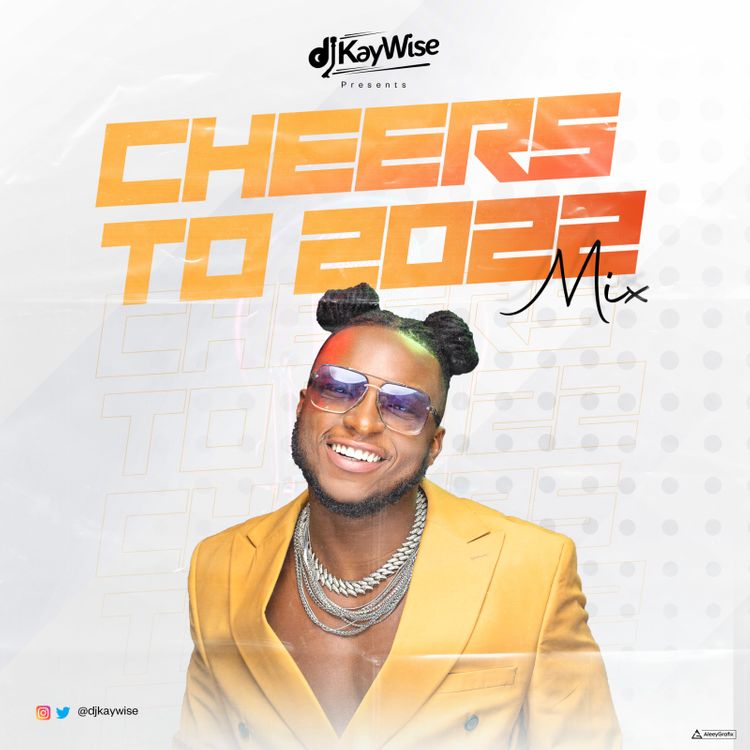 DJ Kaywise – Cheers To 2022 Mix