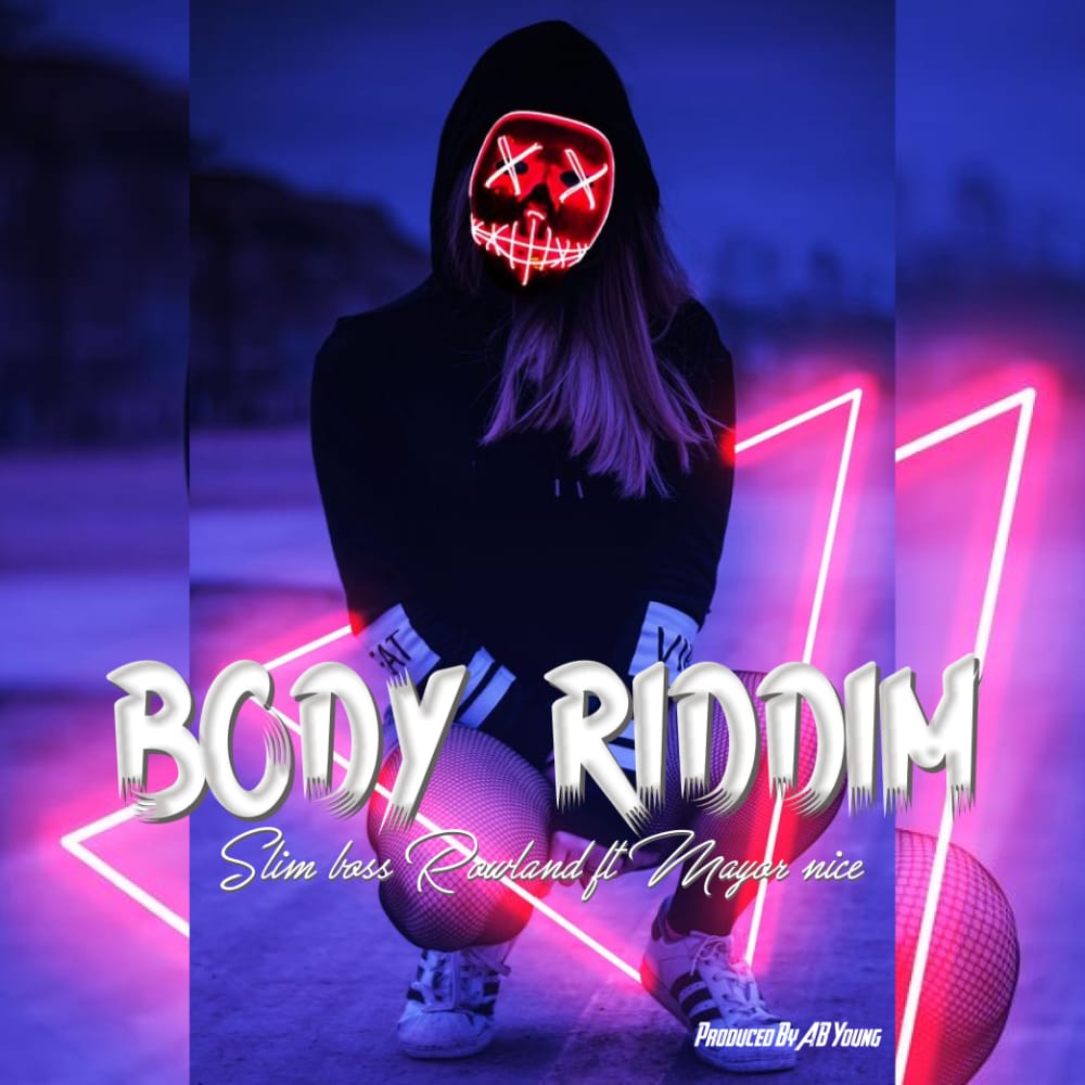 Slim Boss Rowland – Body Riddim ft. Mayornice