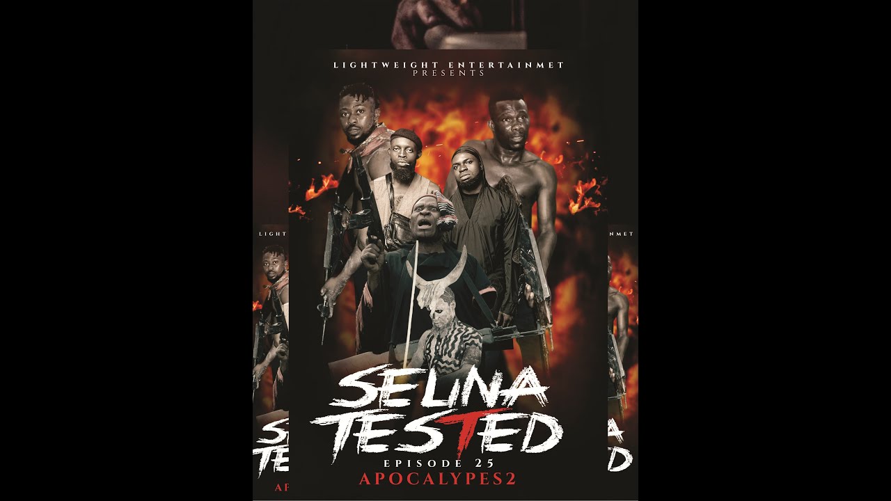 Selina Tested (Episode 25 APOCALYPSE 2) [Nollywood Tv Show]